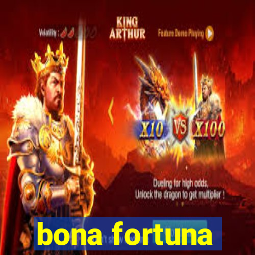 bona fortuna