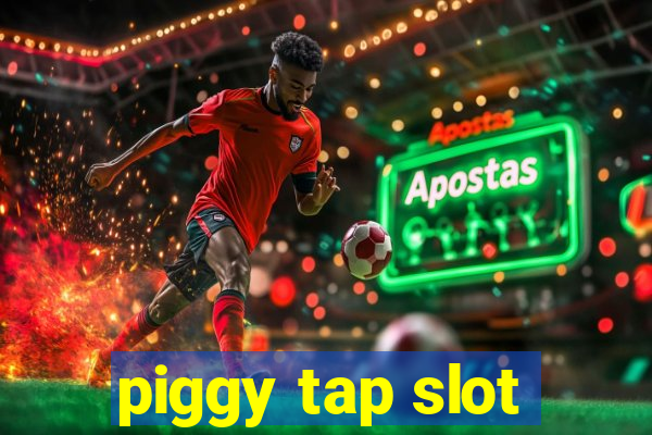 piggy tap slot