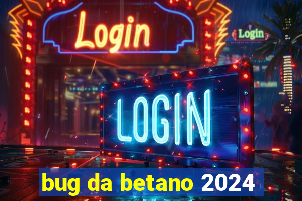 bug da betano 2024