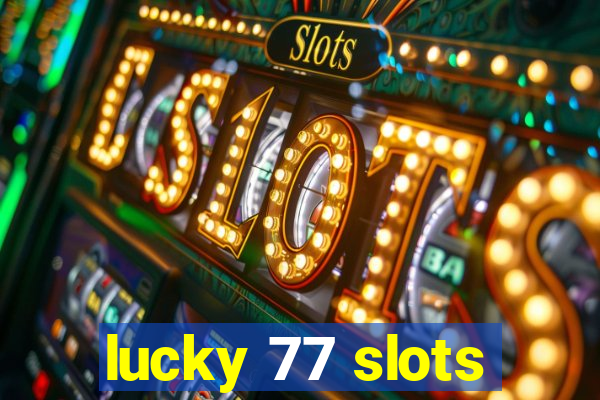 lucky 77 slots