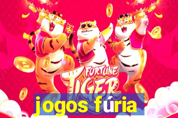 jogos fúria