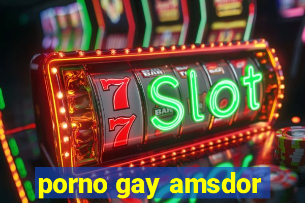 porno gay amsdor