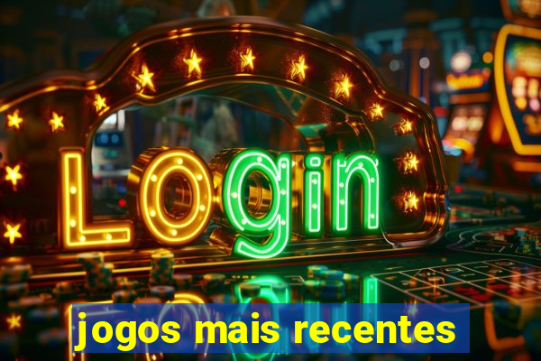 jogos mais recentes