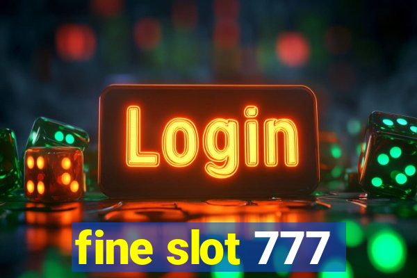 fine slot 777