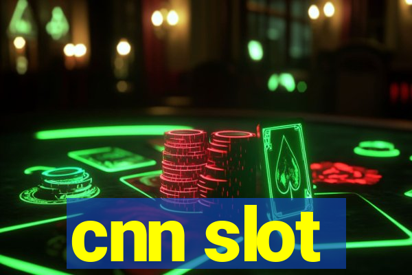 cnn slot