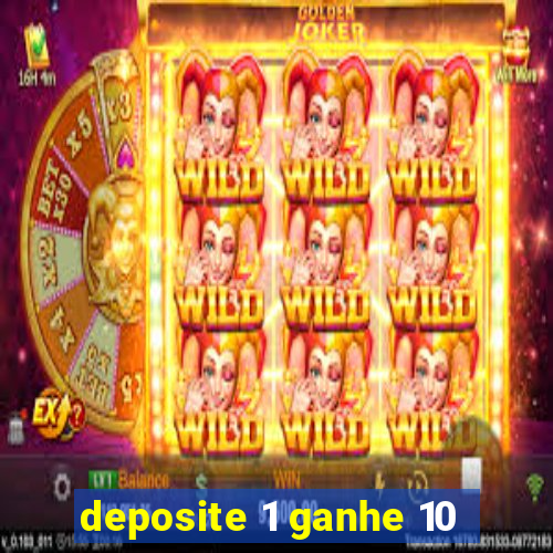 deposite 1 ganhe 10