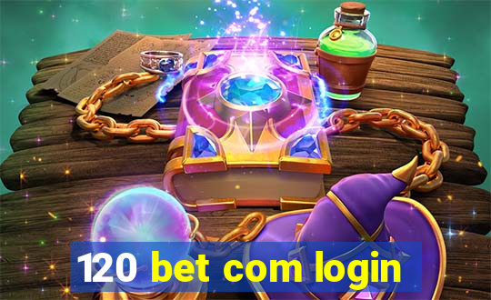 120 bet com login