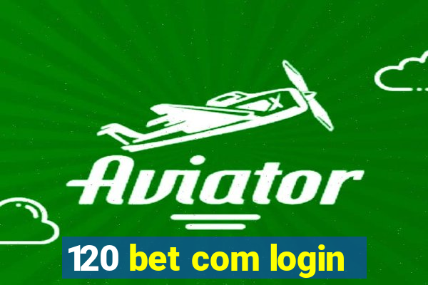 120 bet com login