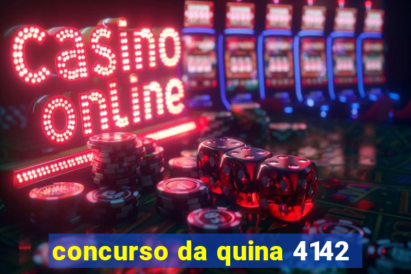 concurso da quina 4142