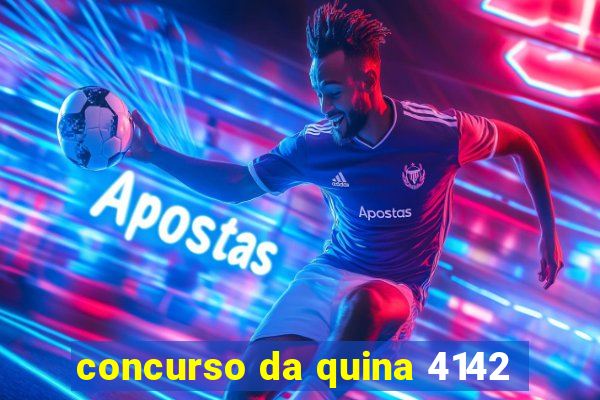 concurso da quina 4142