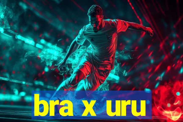 bra x uru