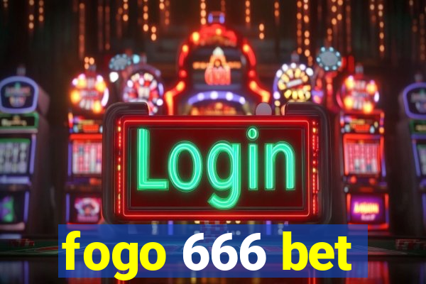 fogo 666 bet