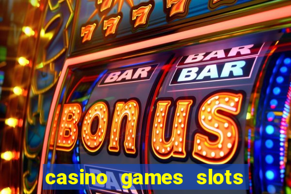 casino games slots machines free