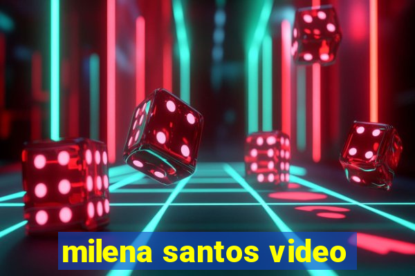 milena santos video