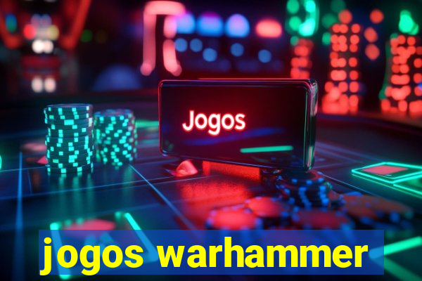 jogos warhammer