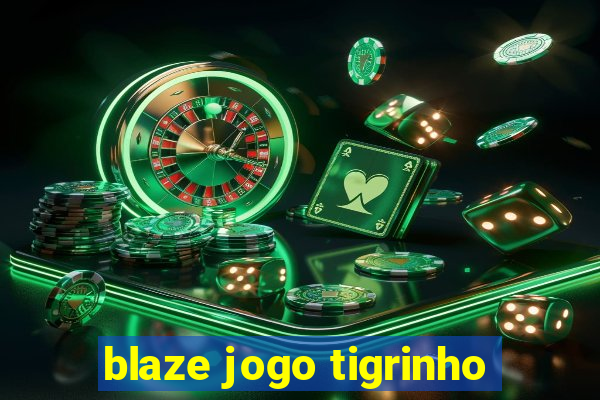 blaze jogo tigrinho