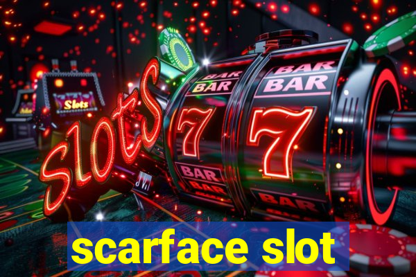 scarface slot