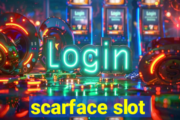 scarface slot