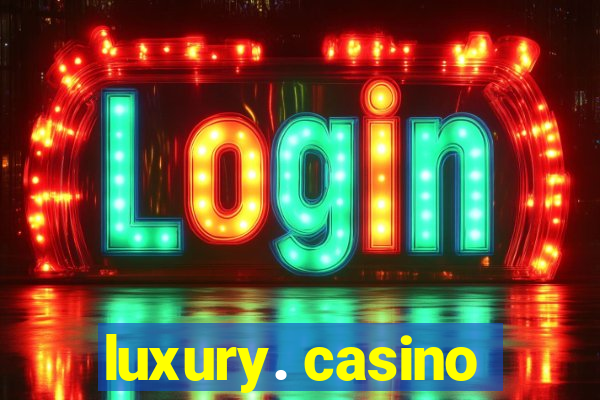 luxury. casino