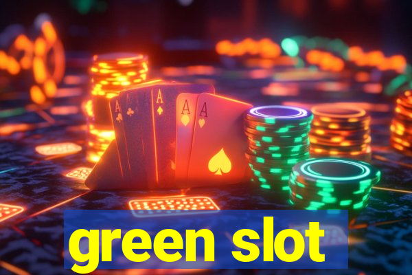 green slot