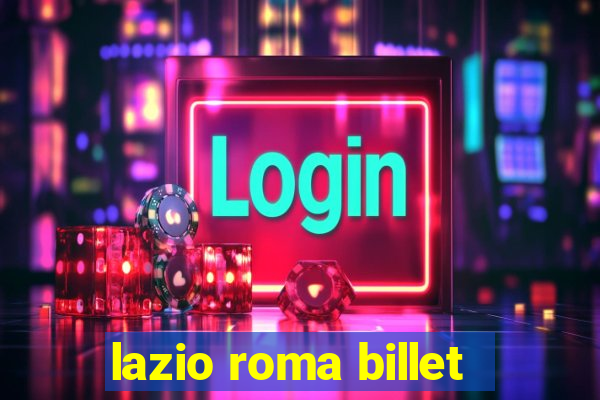 lazio roma billet