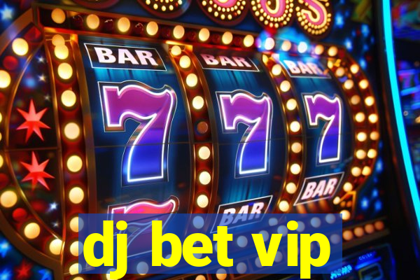 dj bet vip