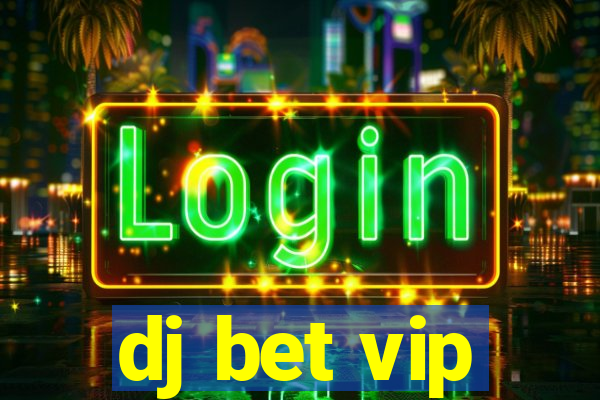 dj bet vip