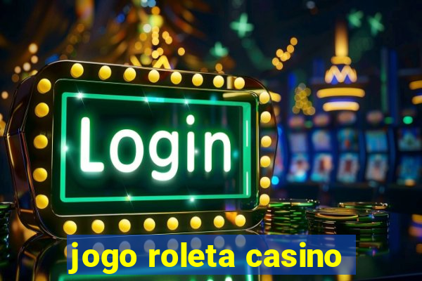 jogo roleta casino