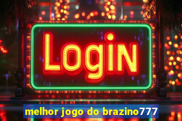 melhor jogo do brazino777