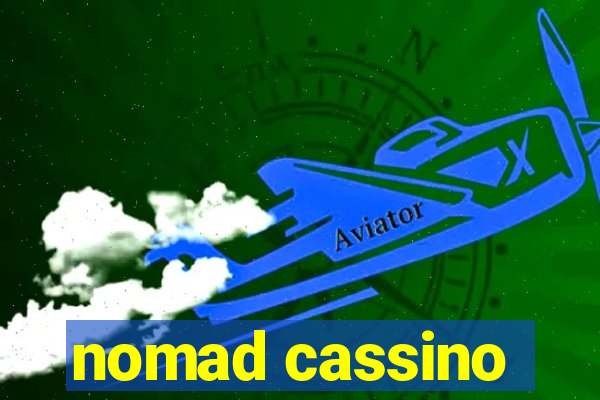 nomad cassino