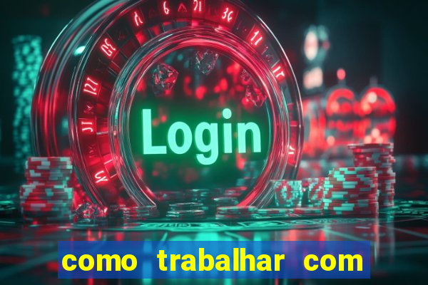 como trabalhar com plataforma de jogos de aposta