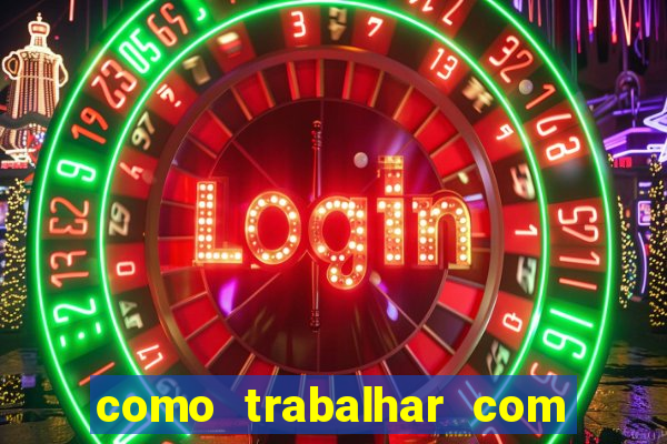 como trabalhar com plataforma de jogos de aposta