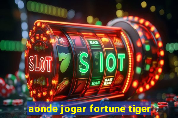 aonde jogar fortune tiger