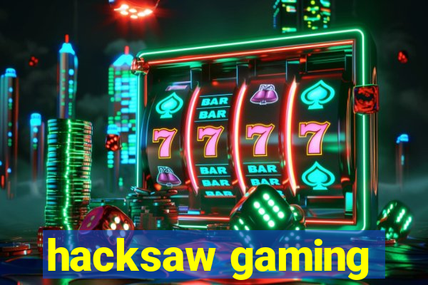 hacksaw gaming