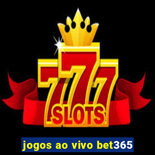 jogos ao vivo bet365