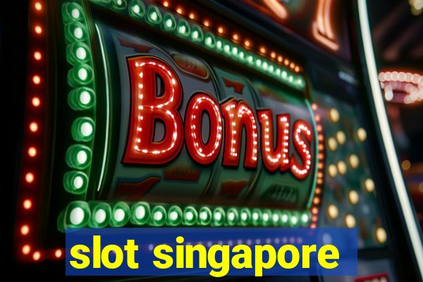 slot singapore