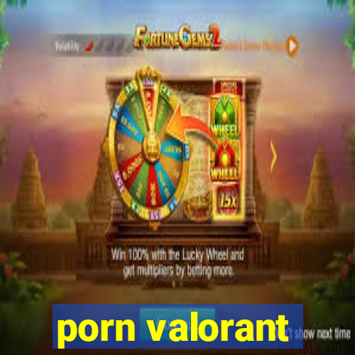 porn valorant