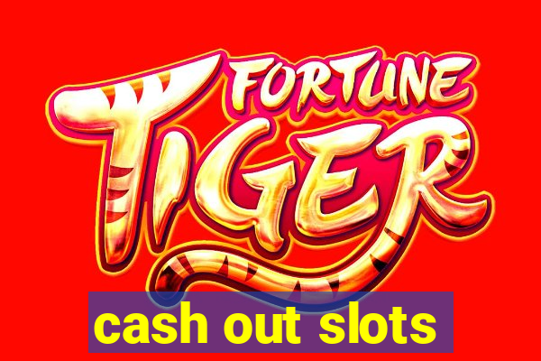 cash out slots