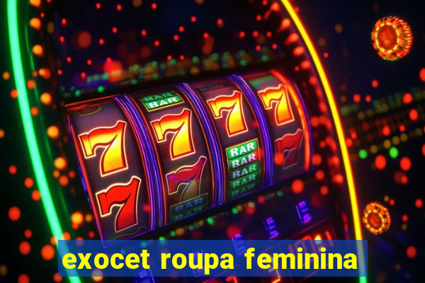 exocet roupa feminina