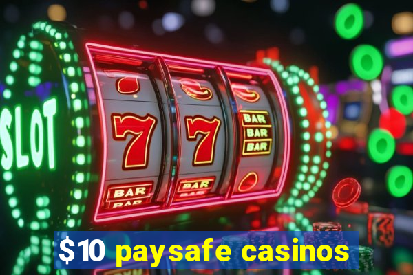 $10 paysafe casinos