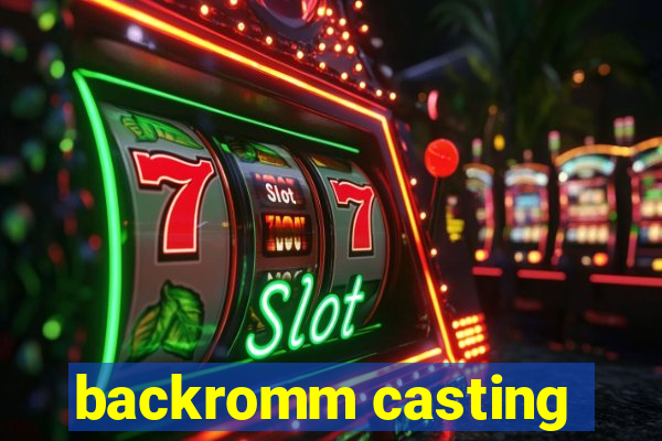 backromm casting