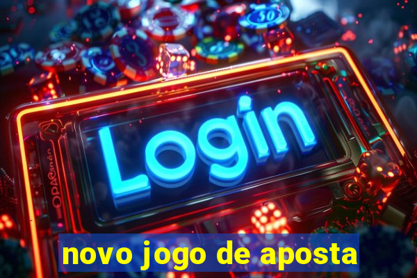 novo jogo de aposta