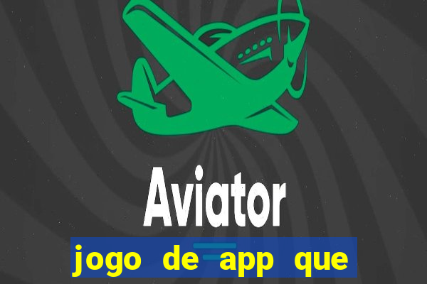 jogo de app que ganha dinheiro