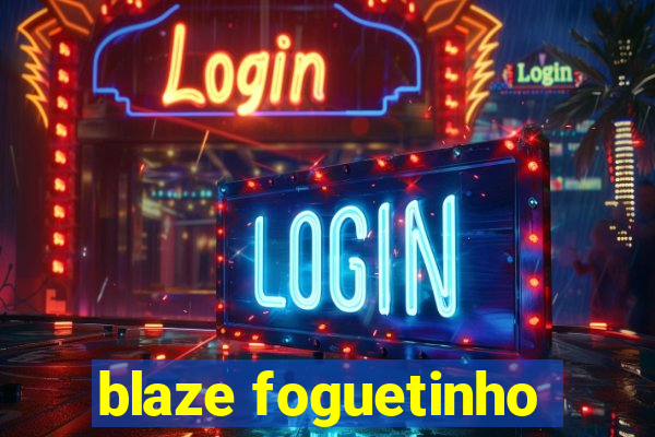 blaze foguetinho