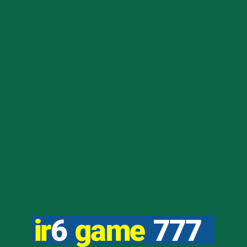 ir6 game 777