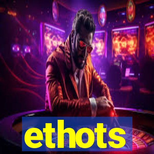 ethots