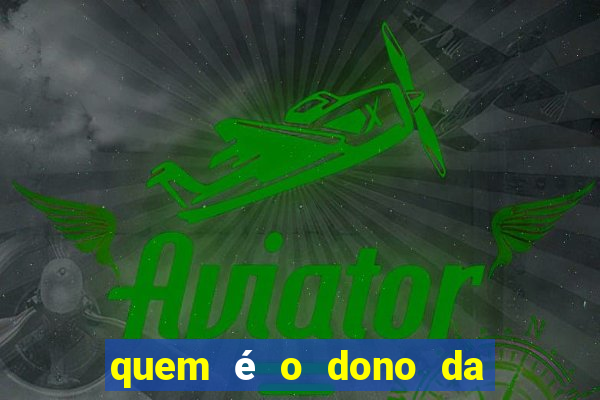 quem é o dono da bet nacional