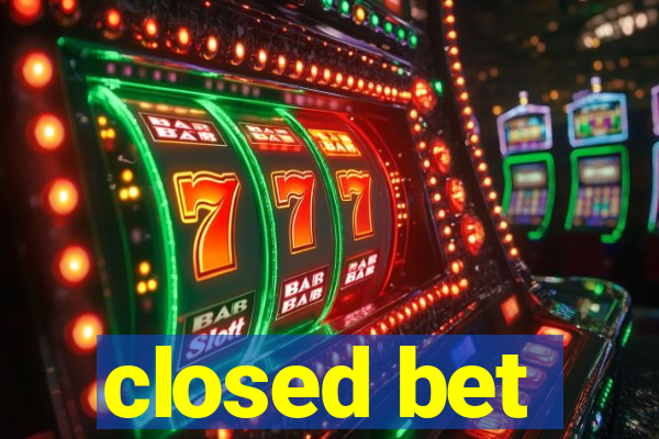 closed bet