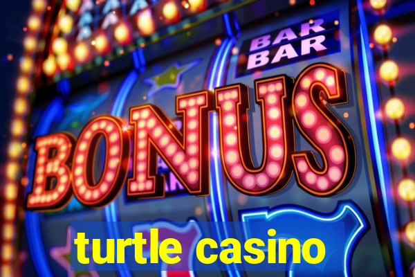 turtle casino