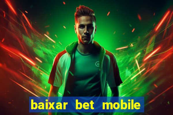 baixar bet mobile esporte net vip